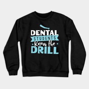 Dental Students Know The Drill - Dentist Assistant Gift design Crewneck Sweatshirt